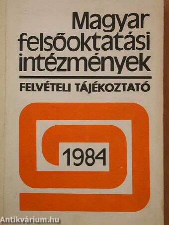 Magyar felsőoktatási intézmények felsőoktatási tájékoztató 1984