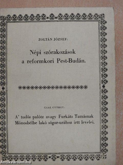 Népi szórakozások a reformkori Pest-Budán/A' tudós palótz avagy Furkáts Tamásnak Mónosbélbe lakó sógor-urához irtt levelei