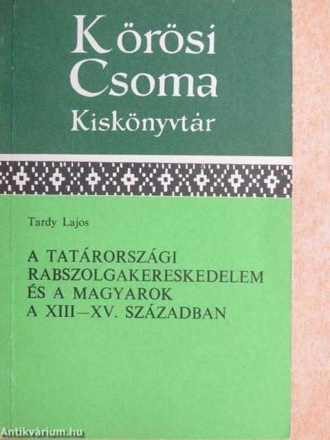 A tatárországi rabszolgakereskedelem és a magyarok a XIII-XV. században