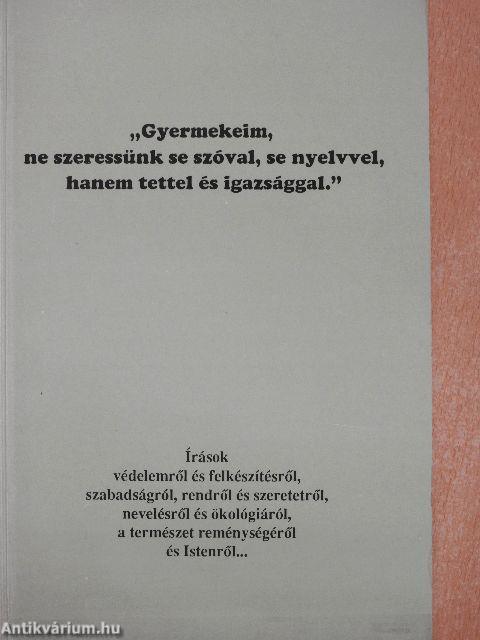 "Gyermekeim, ne szeressünk se szóval, se nyelvvel, hanem tettel és igazsággal."