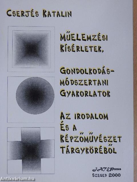 Műelemzési kísérletek, gondolkodás-módszertani gyakorlatok az irodalom és a képzőművészet tárgyköréből