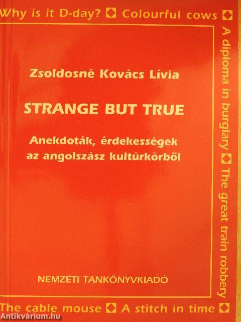 Strange but true