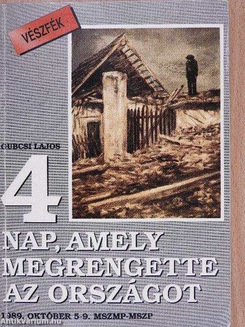 4 nap, amely megrengette az országot