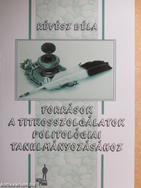 Források a titkosszolgálatok politológiai tanulmányozásához