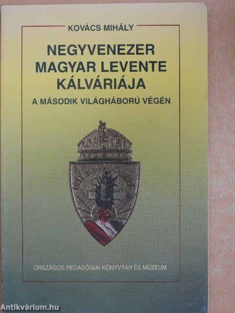 Negyvenezer magyar levente kálváriája a második világháború végén