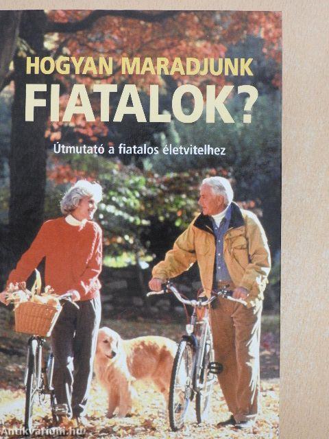 Hogyan maradjunk fiatalok?