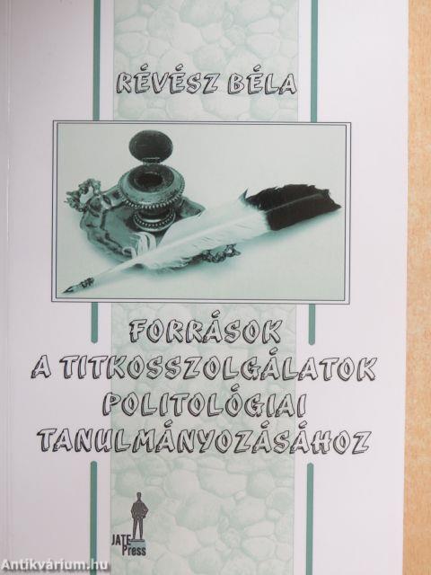 Források a titkosszolgálatok politológiai tanulmányozásához