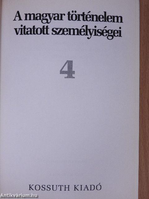 A magyar történelem vitatott személyiségei 4.