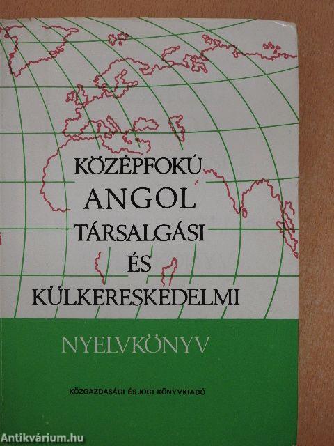 Középfokú angol társalgási és külkereskedelmi nyelvkönyv