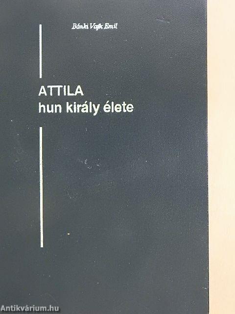 Attila hun király élete