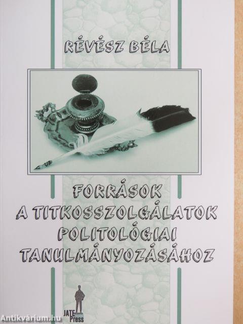 Források a titkosszolgálatok politológiai tanulmányozásához
