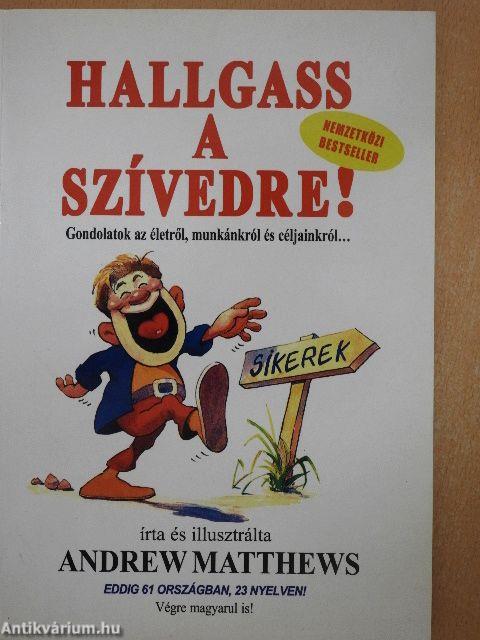 Hallgass a szívedre!