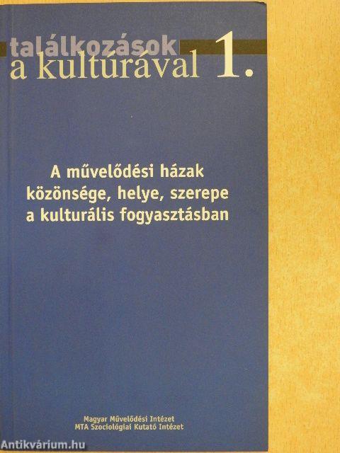 A művelődési házak közönsége, helye, szerepe a kulturális fogyasztásban