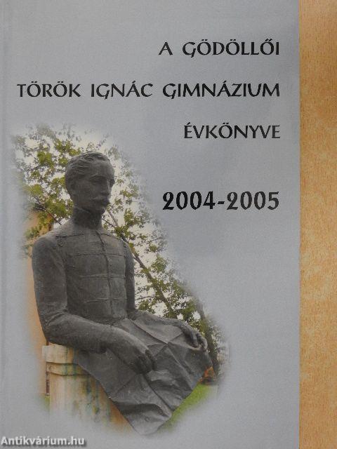 A gödöllői Török Ignác Gimnázium Évkönyve 2004-2005