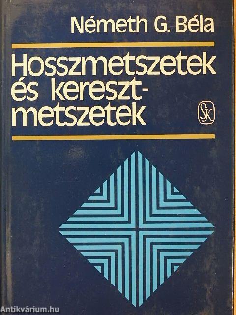 Hosszmetszetek és keresztmetszetek