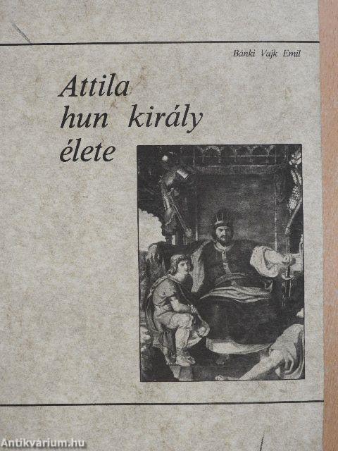 Attila hun király élete