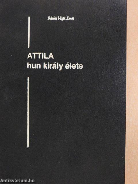 Attila hun király élete