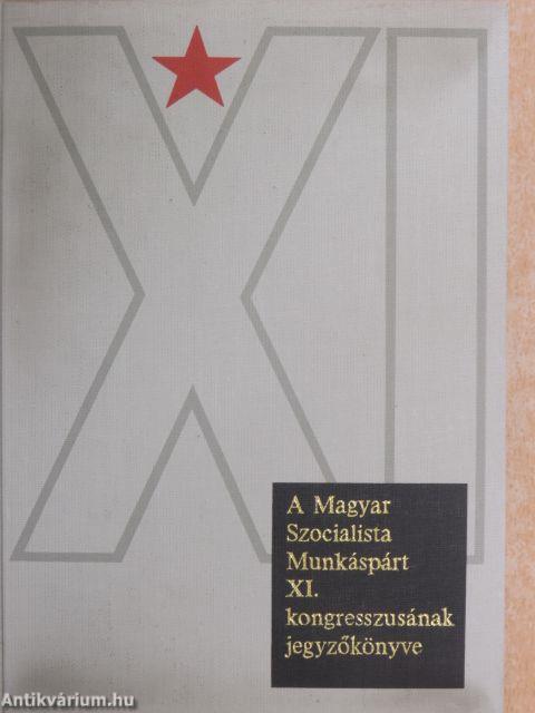 A Magyar Szocialista Munkáspárt XI. kongresszusának jegyzőkönyve