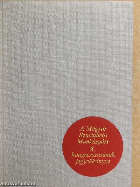 A Magyar Szocialista Munkáspárt X. kongresszusának jegyzőkönyve