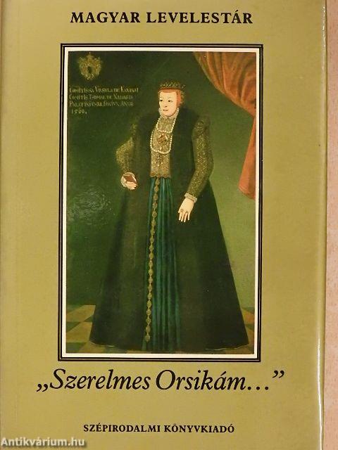 "Szerelmes Orsikám..."