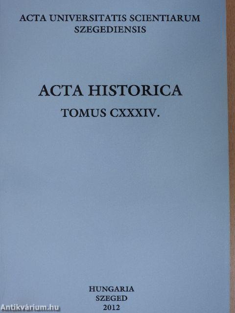 Acta Historica Tomus CXXXIV.