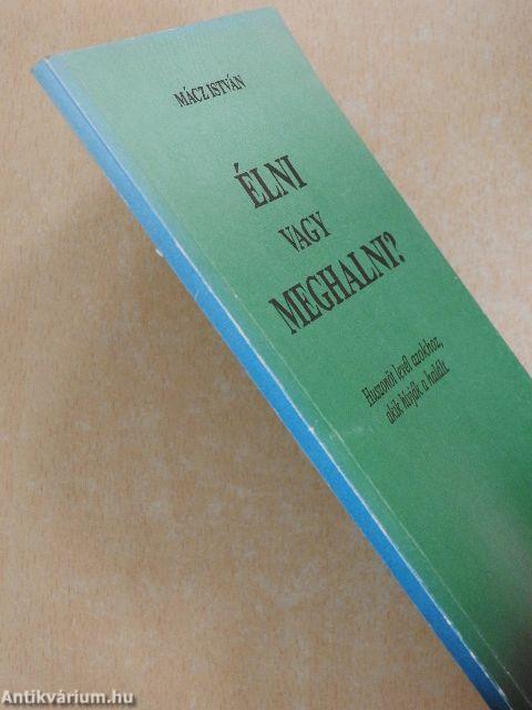 Élni vagy meghalni?