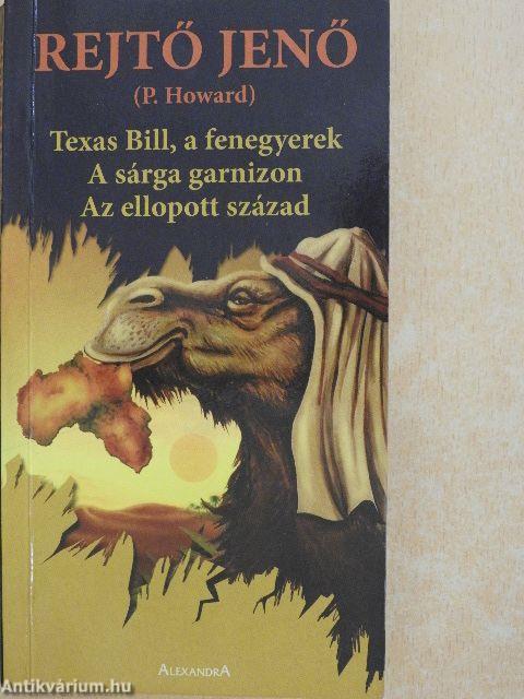 Texas Bill, a fenegyerek/A sárga garnizon/Az ellopott század