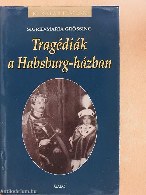 Tragédiák a Habsburg-házban