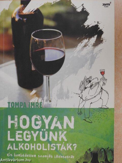 Hogyan legyünk alkoholisták?