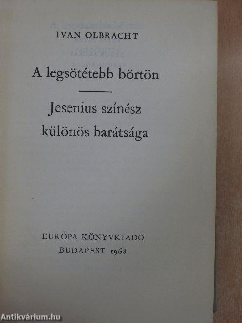 A legsötétebb börtön/Jesenius színész különös barátsága