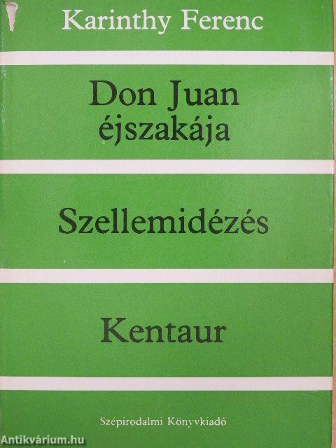 Don Juan éjszakája/Szellemidézés/Kentaur