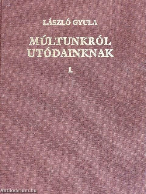 Múltunkról utódainknak I-II.