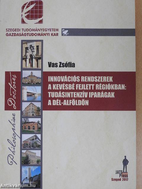 Innovációs rendszerek a kevésbé fejlett régiókban: tudásintenzív iparágak a Dél-Alföldön