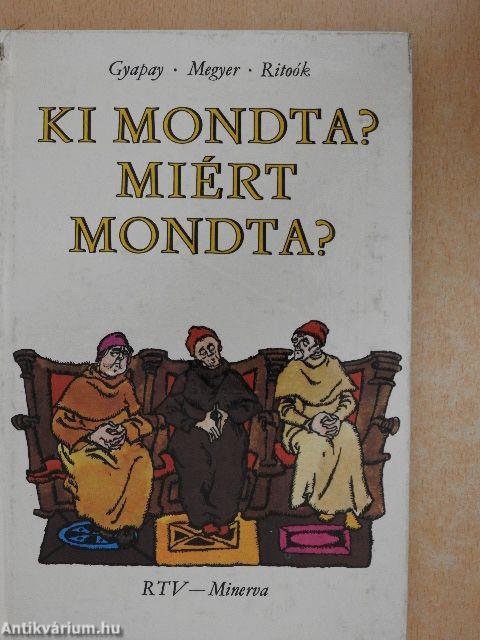 Ki mondta? Miért mondta?