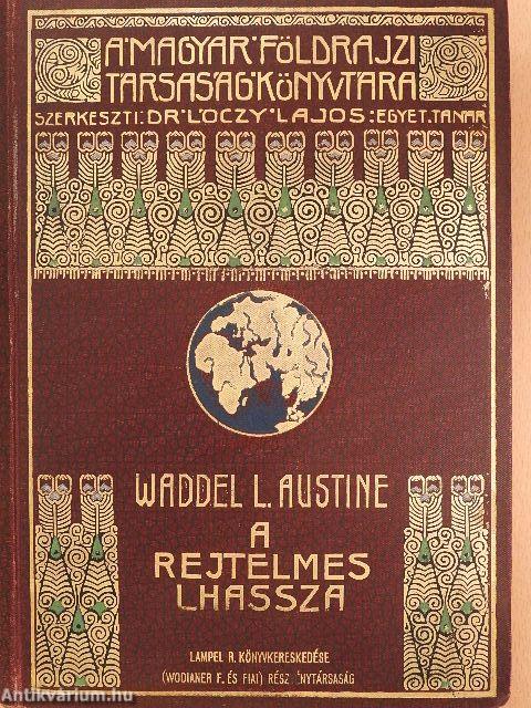 A rejtelmes Lhassza és az 1903.-1904. évi angol katonai ekszpedició története