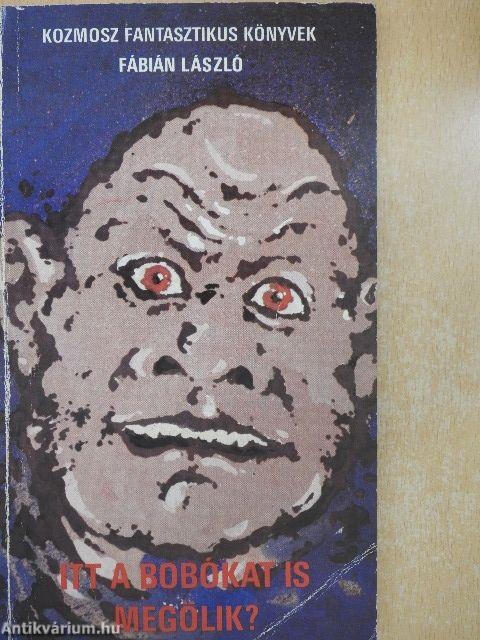 Itt a bobókat is megölik?