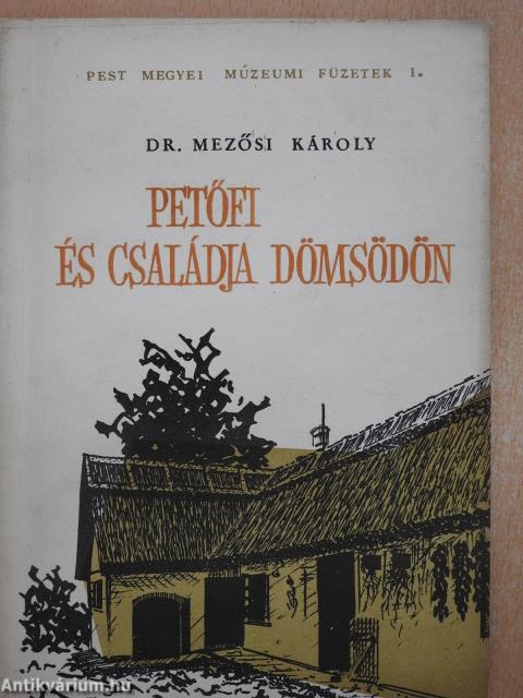 Petőfi és családja Dömsödön (dedikált példány)