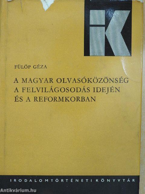 A magyar olvasóközönség a felvilágosodás idején és a reformkorban