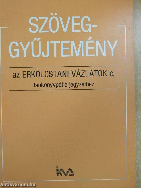 Szöveggyűjtemény az Erkölcstani vázlatok c. tankönyvpótló jegyzethez