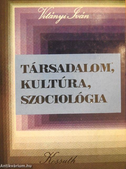 Társadalom, kultúra, szociológia