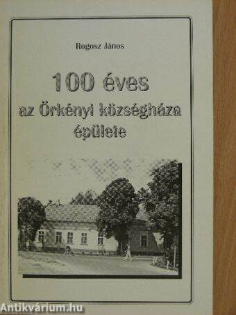 100 éves az Örkényi községháza épülete