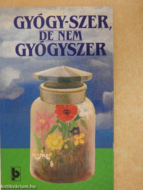 Gyógy-szer, de nem gyógyszer