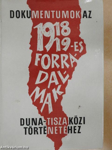 Dokumentumok az 1918/19-es forradalmak Duna-Tisza közi történetéhez