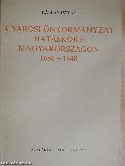 A városi önkormányzat hatásköre Magyarországon 1686-1848