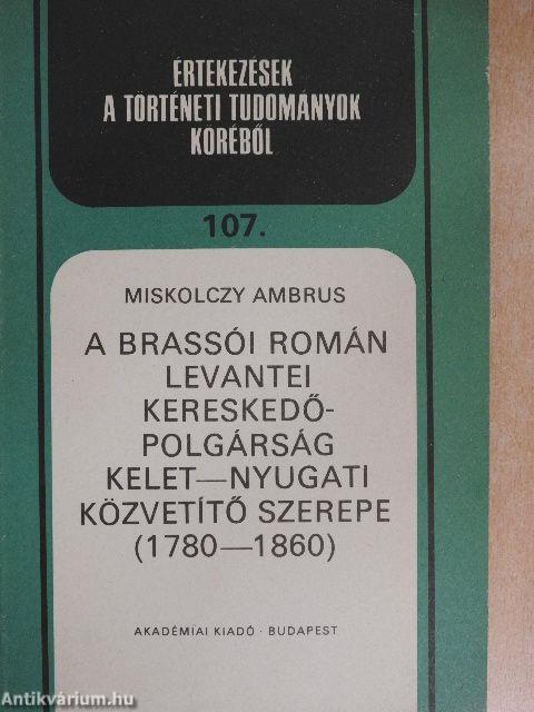 A brassói román levantei kereskedőpolgárság kelet-nyugati közvetítő szerepe (1780-1860)