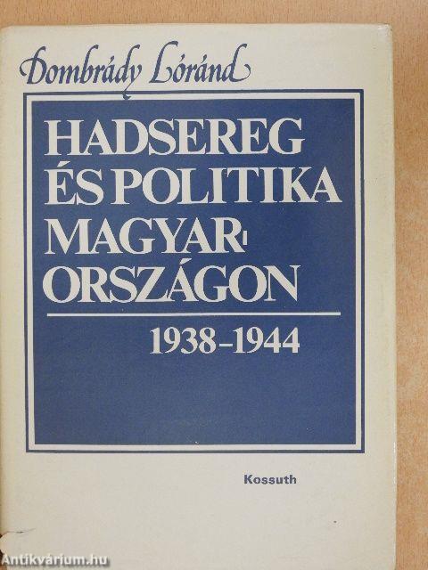 Hadsereg és politika Magyarországon 1938-1944