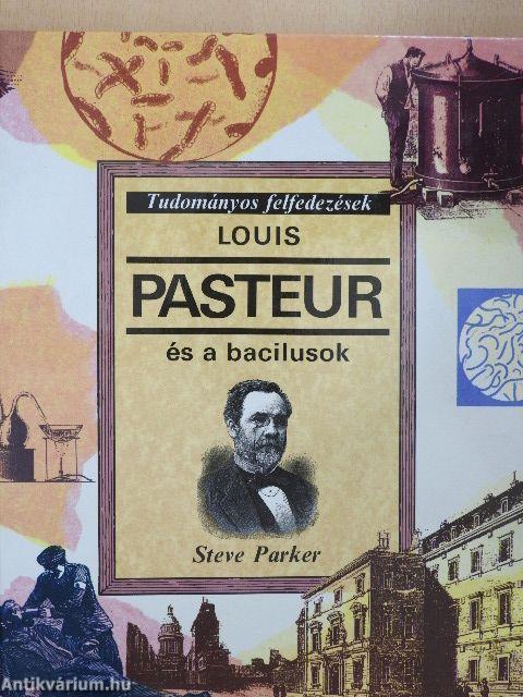 Louis Pasteur és a bacilusok