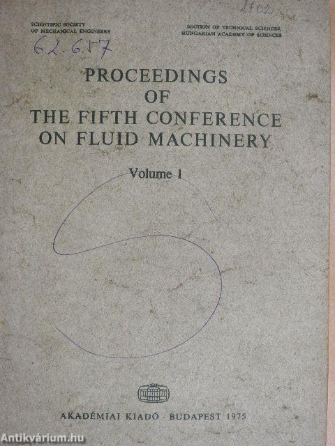 Proceedings of the Fifth Conference on Fluid Machinery 1.