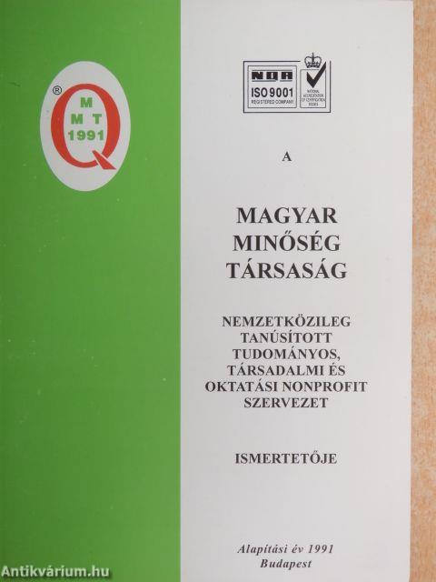 A Magyar Minőség Társaság Nemzetközileg tanúsított tudományos, társadalmi és oktatási nonprofit szervezet ismertetője