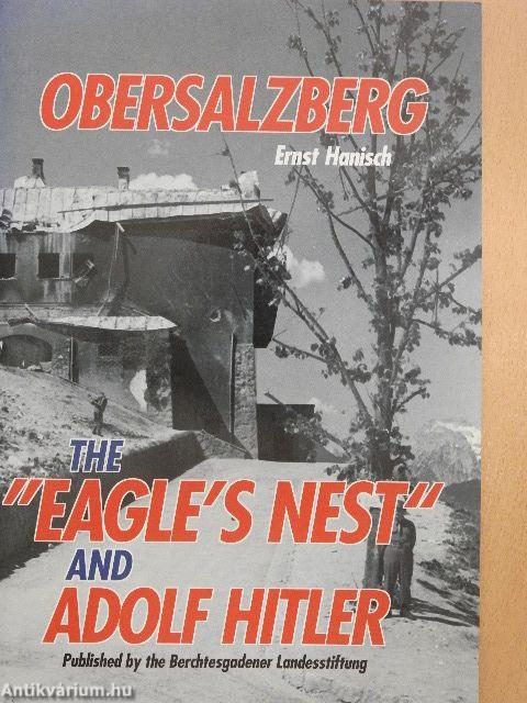 Obersalzberg, the "Eagle's Nest" and Adolf Hitler